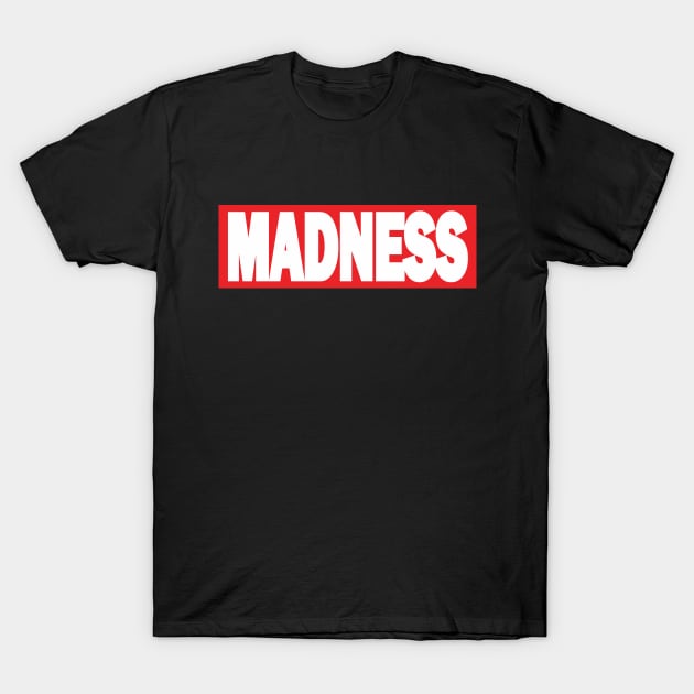 MADNESS T-Shirt by martinlipnik40